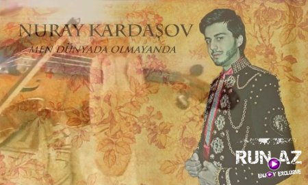 Nuray Kardasov - Men Dunyada Olmayanda 2017 (Yeni)