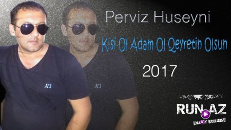 Perviz Huseyni - Kisi Ol Adam Ol Qeyretin Olsun 2017