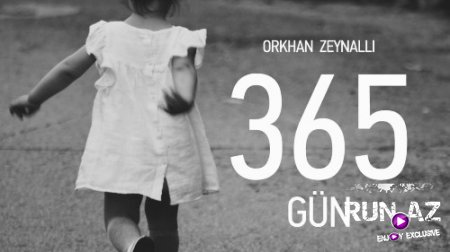 Orxan Zeynalli - 365 Gun 2017 (Yeni)