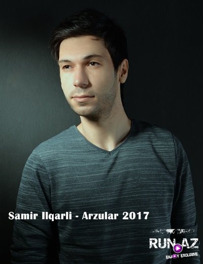 Samir Ilqarli - Arzular 2017
