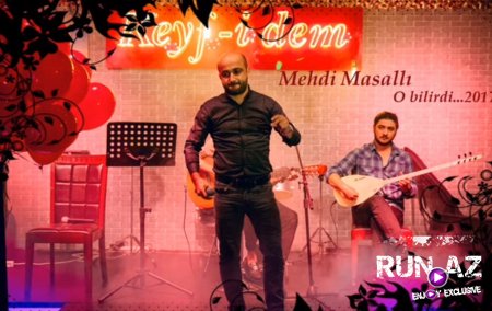 Mehdi Masalli - O Bilirdi 2017 (Yeni)
