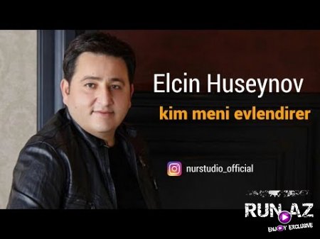Elcin Huseynov-Kim Meni Evlendirer 2018