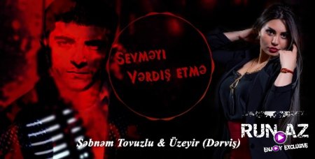 Sebnem Tovuzlu & Uzeyir (Dervis) - Axtariram 2018 (Yeni)