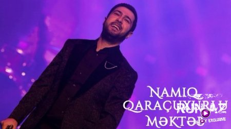 Namiq Qaracuxurlu - Mekteb 2018 (Yeni)