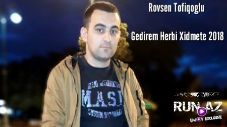 Rovsen TofiqOglu - Gedirem Herbi Xitmete 2018 (Yeni)