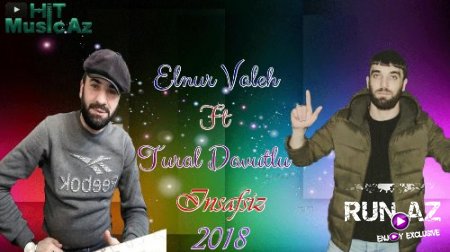 Elnur Valeh ft Tural Davutlu - Insafsiz 2018 (Yeni)