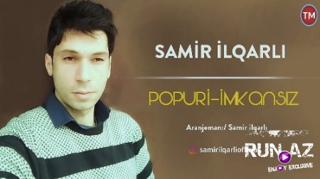 Samir İlqarli - Popuri 2018 (İmkansiz) (Yeni)