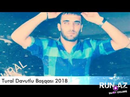 Tural Davutlu - Basqasi 2018 (Yeni)