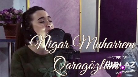 Nigar Muharrem - Qara Gozlum 2018 (Yeni)