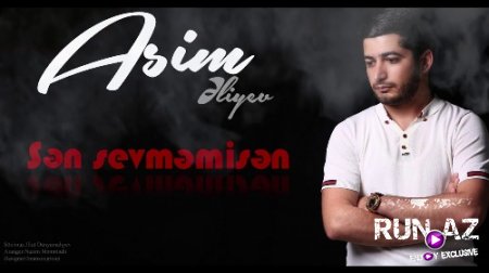 Asim Əliyev - Sen Sevmemisen 2018 (Yeni)