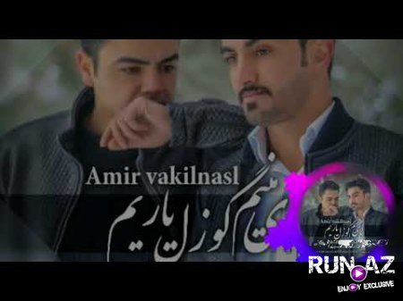 Amir Vakilnasl - Ey Menim Gozel Yarim 2018 (Yeni)