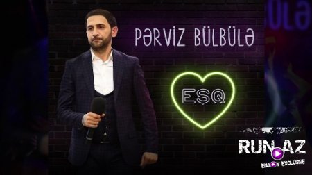 Perviz Bulbule - Esq 2018 (Yeni)