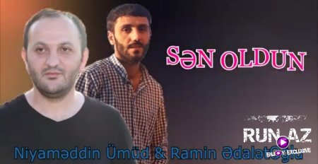 Ramin Edaletoglu ft Niyameddin Umud - Sen oldun 2018 Yeni