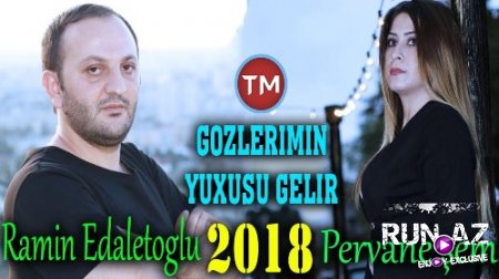 Ramin EdaletOglu ft Pervane Şem - Gozlerimin Yuxusu Gelir 2018 (Yeni)
