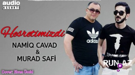 Namiq Cavad ft Murad Safi - Hesretimizdi 2018 (Yeni)