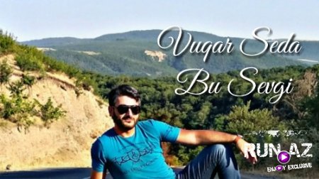 Vuqar Seda - Bu Sevgi 2018 (Yeni)