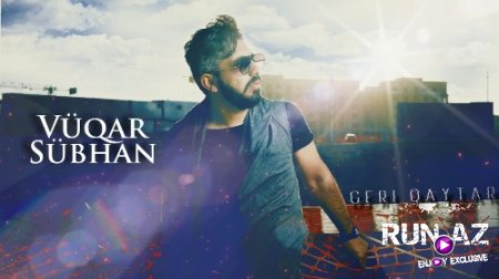 Vuqar Subhan - Geri Qaytar 2018 (Yeni)