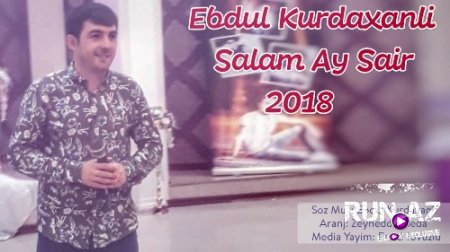 Ebdul Kurdaxanli - Salam Ay Şair 2018 (Yeni Versiya)