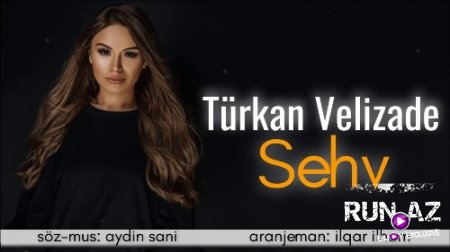 Türkan Velizade - Sehv 2018 (Yeni)