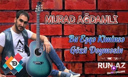 Murad Ağdamlı - Bu Eşqe Kiminse Gözü Deymesin 2018 (Yeni)