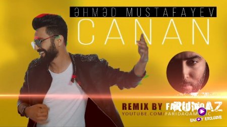 Ahmed Mustafayev - Canan 2018 (Remix) (Yeni)