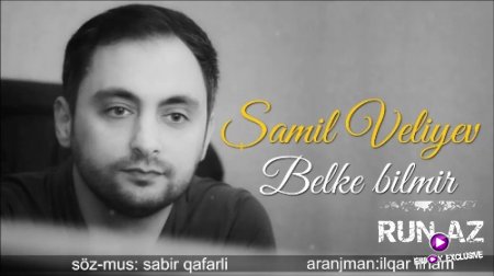 Şamil Veliyev - Belke Bilmir 2018 (Yeni)