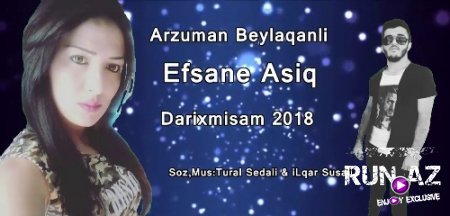 Arzuman Beylaqanlı & Efsane Aşiq - Darıxmışam 2018 (Yeni)