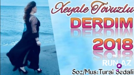 Xeyale Tovuzlu - Derdim 2018 (Yeni)