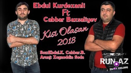Ebdül Kurdexanlı ft Cabbar Baxşaliyev - Kişi Olasan 2018 (Yeni)