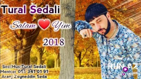Tural Sedalı - Salam Üreyim 2018 (Yeni)