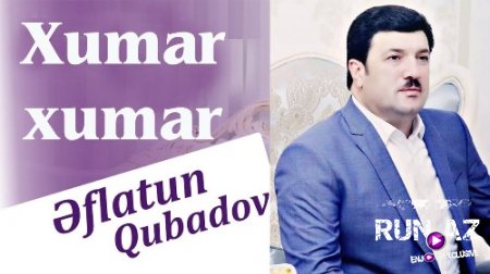 Eflatun Qubadov - Xumar Xumar 2018 (Yeni)