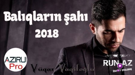 Vüqar VaqifOğlu - Balıqların Şahı 2018 (Yeni)