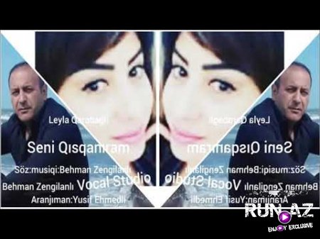 Behmen Zengilanlı ft Leyla Qarabağlı - Seni Qısqanıram 2018 (Yeni)