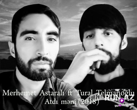 Tural Telmanoglu ft Merhemet Astarali - Atdi Meni 2018
