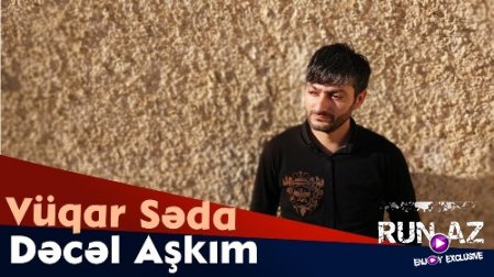 Vüqar Seda - Decel Aşkım 2018 (Yeni)