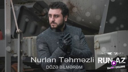 Nurlan Tehmezli - Döze Bilmirem 2018 (Yeni)