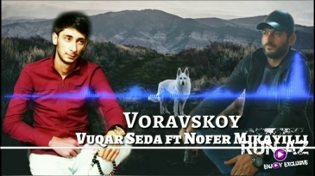 Vüqar Seda ft Nofer Mikayıllı - Varavskoy 2018 (Yeni)