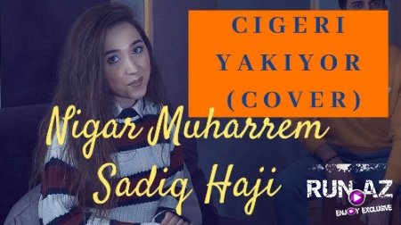 Nigar Muharrem - Ciğeri Yakıyor 2018 (ft. Sadiq Haji) (Yeni)