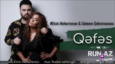 Elçin Meherremov ft Şebnem Qehremanova - Qefes 2018 (Yeni)