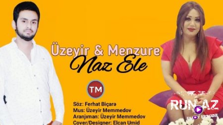 Üzeyir Memmedov ft Menzure - Naz Ele 2018 (Yeni)