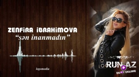 Zenfira İbrahimova - Sen İnanmadın 2018 (Yeni)
