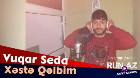 Vüqar Seda - Xeste Qelbim 2018 (Yeni)