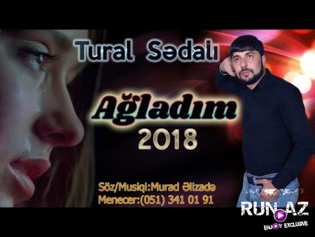 Tural Sedalı - Ağladım 2018 (Yeni)