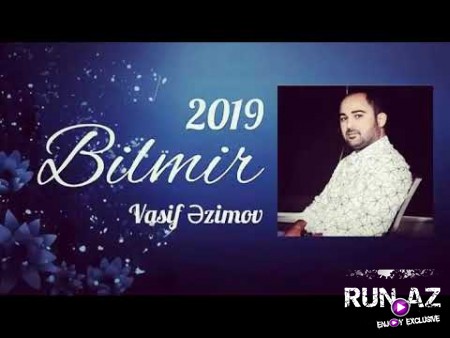 Vasif Azimov - Bilmir 2018 (Yeni)