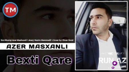 Azer Mashxanlı - Bexti Qara 2019 (Yeni)