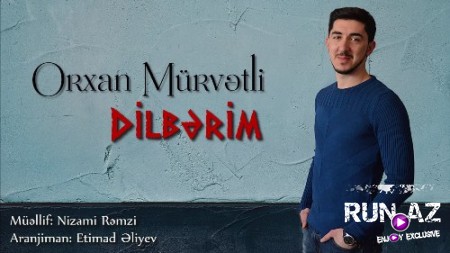 Orxan Mürvetli - Dilberim 2019 (Yeni)
