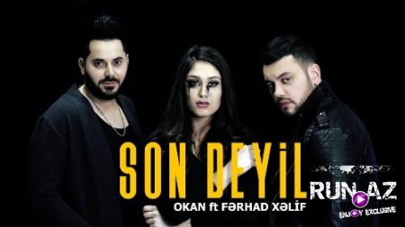 Okan ft Ferhad Xelif - Son Deyil 2019 (Yeni)