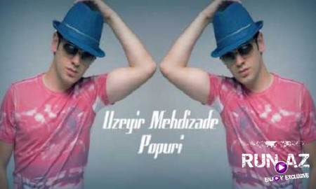 Uzeyir Mehdizade - Popuri 2019