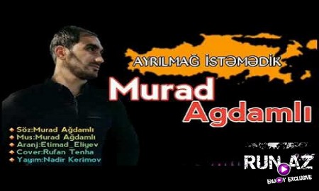 Murad Ağdamlı - Ayrılmaq İstemedim 2019 (Yeni)