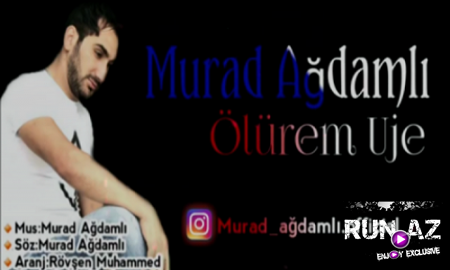 Murad Ağdamlı - Ölürem Uje 2019 (Yeni)